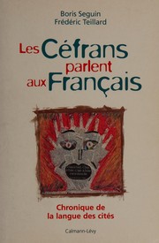 Les Céfrans parlent aux Français : chronique de la langue des cités /