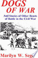 Dogs of war : and stories of other beasts of battle in the Civil War /