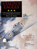 Stalin's eagles : an illustrated study of the Soviet aces of World War II and Korea /