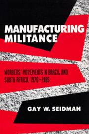 Manufacturing militance : workers' movements in Brazil and South Africa, 1970-1985 /