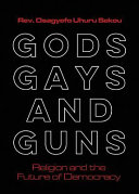 Gods, gays, & guns : religion and the future of democracy /