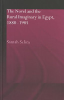 The novel and the rural imaginary in Egypt, 1880-1985 /
