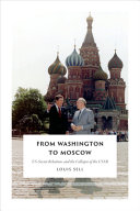 From Washington to Moscow : US-Soviet relations and the collapse of the USSR /
