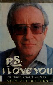 P.S.I love you : an intimate portrait of Peter Sellers /