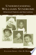 Understanding Williams syndrome : behavioral patterns and interventions /