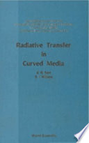 Radiative transfer in curved media : basic mathematical methods for radiative transfer and transport problems in participating media of spherical and cylindrical geometry /