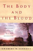 The body and the blood : the Holy Land's Christians at the turn of a new millennium : a reporter's journey /