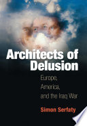 Architects of delusion : Europe, America, and the Iraq War /