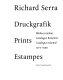 Richard Serra : Druckgrafik : Werkverzeichnis 1972-1999 = prints : catalogue raisonné 1972-1999 = estampes : catalogue raisonné 1972-1999 /
