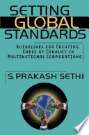 Setting global standards : guidelines for creating codes of conduct in multinational corporations /