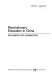 Revolutionary education in China ; documents and commentary /