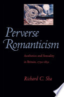 Perverse romanticism : aesthetics and sexuality in Britain, 1750-1832 /