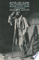 After the glory : the struggle of Black Civil War veterans /