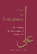 Justice and remembrance : introducing the spirituality of Imam ʻAlī /