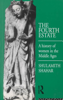 The fourth estate : a history of women in the Middle Ages /