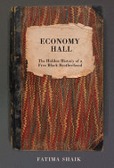 Economy Hall : the hidden history of a free Black brotherhood /