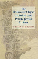 The Holocaust object in Polish and Polish-Jewish culture /