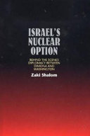 Israel's nuclear option : behind the scenes diplomacy between Dimona and Washington /