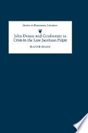 John Donne and conformity in crisis in the late Jacobean pulpit /