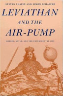 Leviathan and the air-pump : Hobbes, Boyle, and the experimental life : including a translation of Thomas Hobbes, Dialogus physicus de natura aeris by Simon Schaffer /