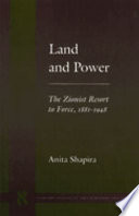 Land and power : the Zionist resort to force, 1881-1948 /