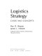 Logistics strategy : cases and concepts /