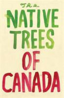 The native trees of Canada /