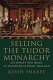 Selling the Tudor monarchy : authority and image in sixteenth-century England /
