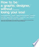 How to be a graphic designer, without losing your soul /