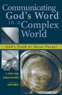 Communicating God's Word in a complex world : God's truth or hocus pocus? /