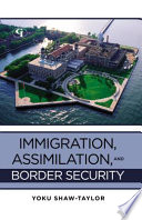 Immigration, assimilation, and border security /