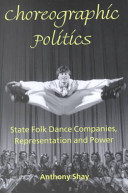 Choreographic politics : state folk dance companies, representation, and power /