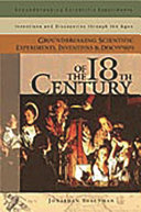 Groundbreaking scientific experiments, inventions, and discoveries of the 18th century /