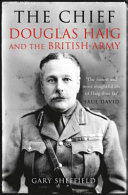 The chief : Douglas Haig and the British Army /