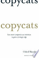 Copycats : how smart companies use imitation to gain a strategic edge /
