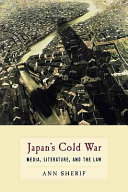 Japan's Cold War : media, literature, and the law /