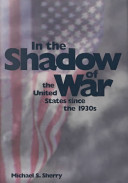 In the shadow of war : the United States since the 1930's /