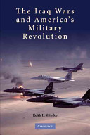 The Iraq wars and America's military revolution /