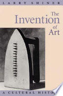 The invention of art : a cultural history /
