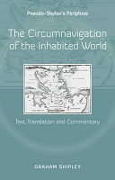 Pseudo-Skylax's periplous : the circumnavigation of the inhabited world text, translation and commentary /