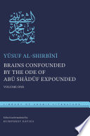 Brains confounded by the ode of Abū Shādūf expounded /