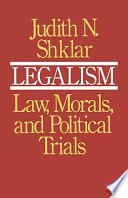 Legalism : law, morals, and political trials /