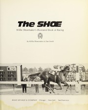 The Shoe; Willie Shoemaker's Illustrated book of racing /