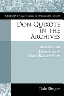 Don Quixote in the archives : madness and literature in early modern Spain /