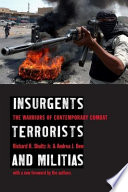 Insurgents, terrorists, and militias : the warriors of contemporary combat /