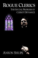Rogue clerics : the social problem of clergy deviance /