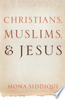 Christians, Muslims, and Jesus /