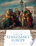 Handbook to life in Renaissance Europe /
