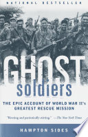 Ghost soldiers : the epic account of World War II's greatest rescue mission /