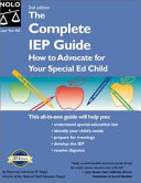 The complete IEP guide : how to advocate for your special ed child /